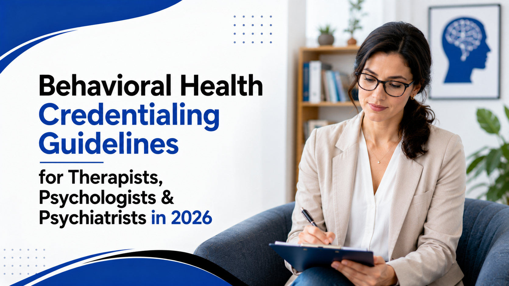 Behavioral Health Credentialing Guidelines for Therapists, Psychologists & Psychiatrists in 2026