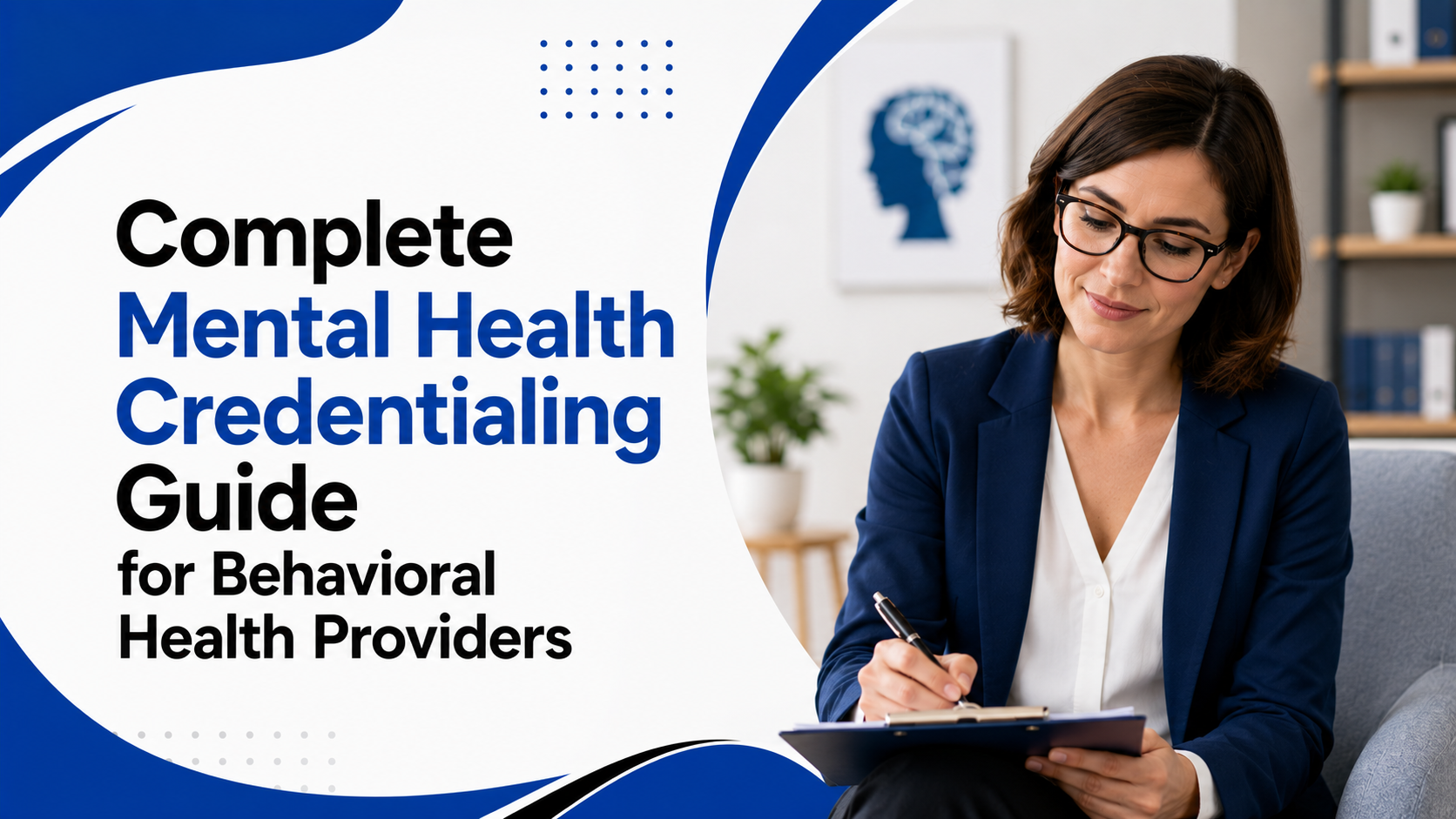 Complete Mental Health Credentialing Guide for Behavioral Health Providers