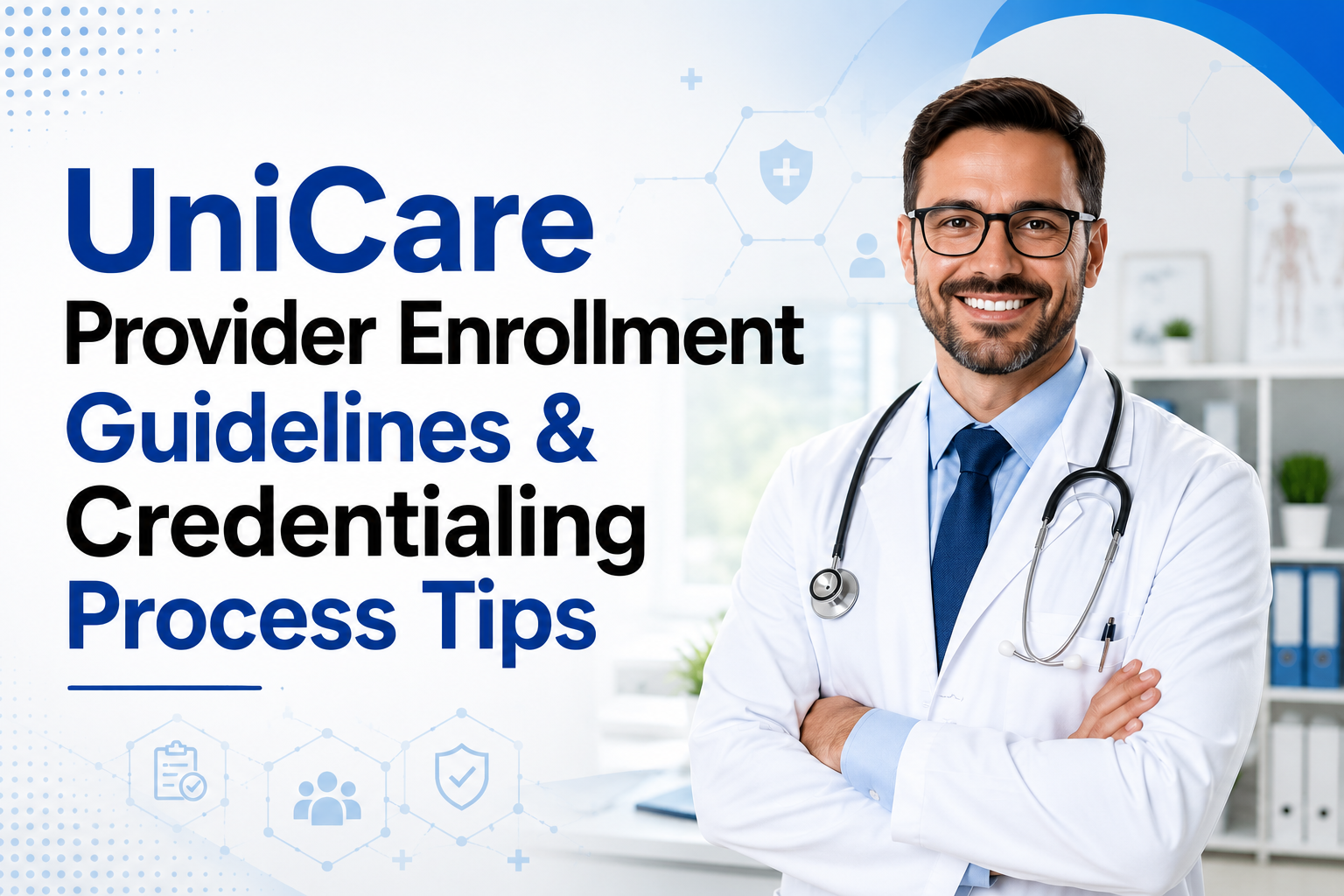 UniCare Provider Enrollment Guidelines & Credentialing Process Tips By East Billing®